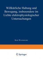 Willkurliche Haltung Und Bewegung, Insbesondere Im Lichte Elektrophysiologischer Untersuchungen