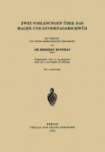 Zwei Vorlesungen  ber Das Magen- Und Duodenalgeschw r