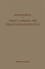Kurzes Lehrbuch Der Frauenkrankheiten