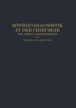 Roentgendiagnostik in Der Chirurgie Und Ihren Grenzgebieten