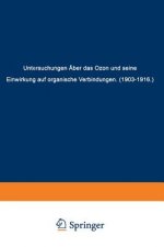 Untersuchungen  ber Das Ozon Und Seine Einwirkung Auf Organische Verbindungen (1903-1916)