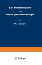 Das Oberfoerstersystem in Den Deutschen Staatsforstverwaltungen