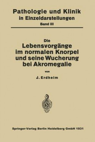 Die Lebensvorgange Im Normalen Knorpel Und Seine Wucherung Bei Akromegalie