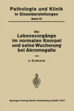 Die Lebensvorgange Im Normalen Knorpel Und Seine Wucherung Bei Akromegalie