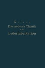 Die Moderne Chemie in Ihrer Anwendung in Der Lederfabrikation Vom Verfasser Genehmigte Und Von Ihm Biszur Neuzeit Erganzte