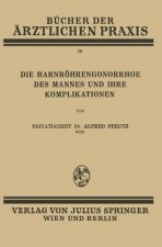 Die Harnr hren-Gonorrhoe Des Mannes Und Ihre Komplikationen