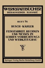 Feinstarbeit, Rechnen Und Messen Im Lehren-, Vorrichtungs- Und Werkzeugbau