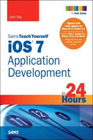 iOS 7 Application Development in 24 Hours, Sams Teach Yourse