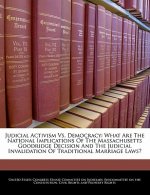 Judicial Activism Vs. Democracy: What Are The National Implications Of The Massachusetts Goodridge Decision And The Judicial Invalidation Of Tradition