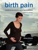 Birth Pain: Explaining Sensations, Exploring Possibilities