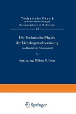 Technische Physik Der Lichtbogenschweissung Einschliesslich Der Schweissmittel