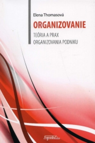 Organizovanie - teória a prax organizovania podniku