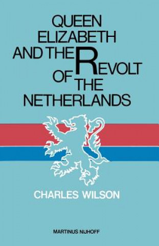 Queen Elizabeth and the Revolt of the Netherlands