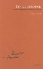 Ethics Unbound - Some Chinese and Western Perspectives on Morality