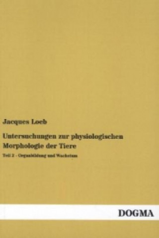 Untersuchungen zur physiologischen Morphologie der Tiere. Tl.2