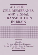 Alcohol, Cell Membranes, and Signal Transduction in Brain