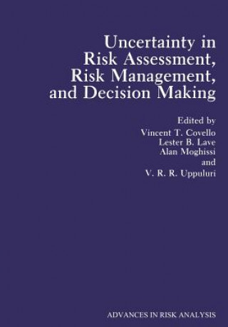 Uncertainty in Risk Assessment, Risk Management, and Decision Making