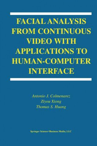 Facial Analysis from Continuous Video with Applications to Human-Computer Interface