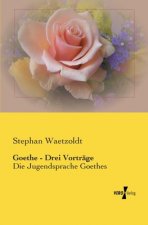 Goethe - Drei Vortrage