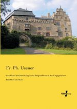 Geschichte der Ritterburgen und Bergschloesser in der Umgegend von Frankfurt am Main