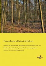Lehrbuch der Forstwirtschaft fur Waldbau- und Foersterschulen sowie zum forstlichen Unterrichte fur Aspiranten des Forstverwaltungsdienstes