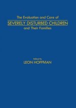 Evaluation and Care of Severely Disturbed Children and Their Families