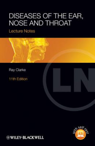 Diseases of the Ear, Nose and Throat Lecture Notes 11e (Ray Clarke)(Brožovaná)