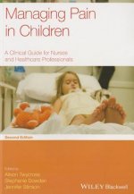 Managing Pain in Children - A Clinical Guide for Nurses and Healthcare Professionals 2e