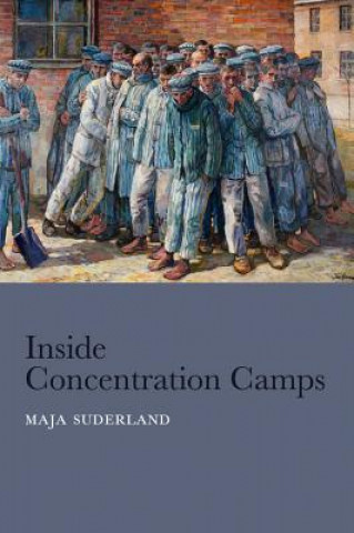 Inside Concentration Camps - Social Life at the Extremes