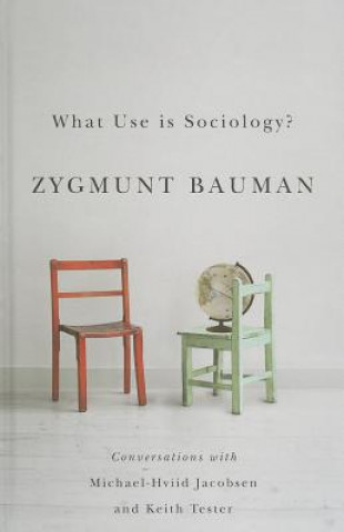 What Use is Sociology? - Conversations with Michael Hviid Jacobsen and Keith Tester