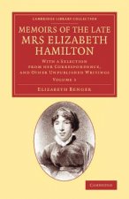 Memoirs of the Late Mrs Elizabeth Hamilton: Volume 1