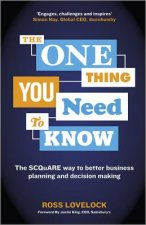 One Thing You Need to Know - The SCQuARE Way to Better Business Planning and Decision Making