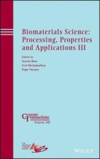 Biomaterials Science - Processing, Properties and Applications III - Ceramic Transactions, Volume 242