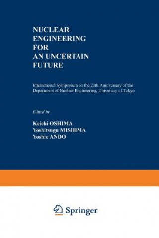 Nuclear Engineering for an Uncertain Future