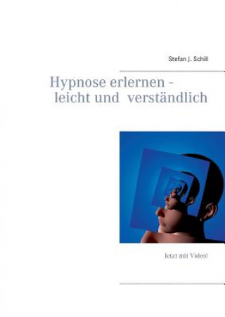 Hypnose erlernen - leicht und verstandlich