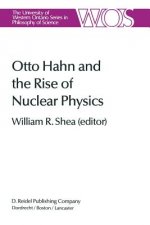 Otto Hahn and the Rise of Nuclear Physics