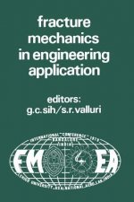 Proceedings of an international conference on Fracture Mechanics in Engineering Application