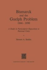 Bismarck and the Guelph Problem 1866-1890
