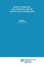 Physics, Cosmology and Astronomy, 1300-1700: Tension and Accommodation