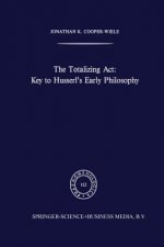 Totalizing Act: Key to Husserl's Early Philosophy
