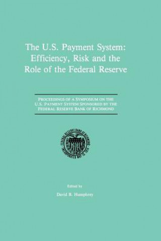 U.S. Payment System: Efficiency, Risk and the Role of the Federal Reserve