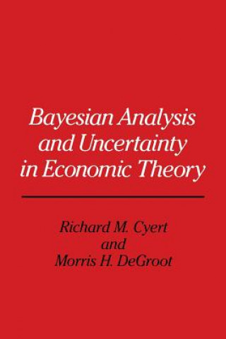 Bayesian Analysis and Uncertainty in Economic Theory