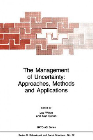 Management of Uncertainty: Approaches, Methods and Applications