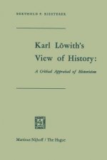 Karl Loewith's View of History: A Critical Appraisal of Historicism