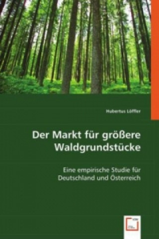 Der Markt für größere Waldgrundstücke