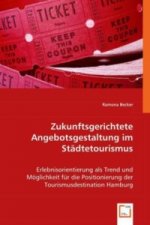 Zukunftsgerichtete Angebotsgestaltung im Städtetourismus