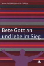 Bete Gott an und lebe im Sieg
