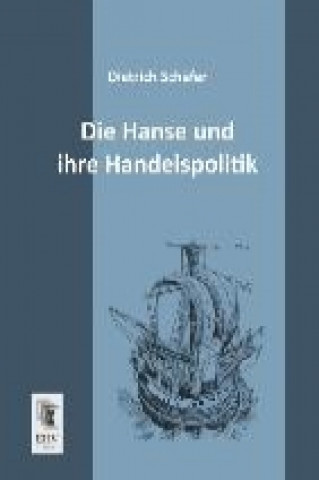 Die Hanse und ihre Handelspolitik