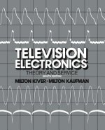 Television Electronics: Theory and Servicing