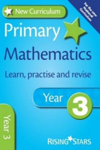 New Curriculum Primary Maths Learn, Practise and Revise Year 3